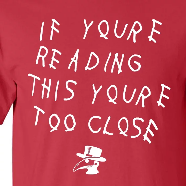 Social Distancing If YouRe Reading This YouRe Too Close Parody Tall T-Shirt