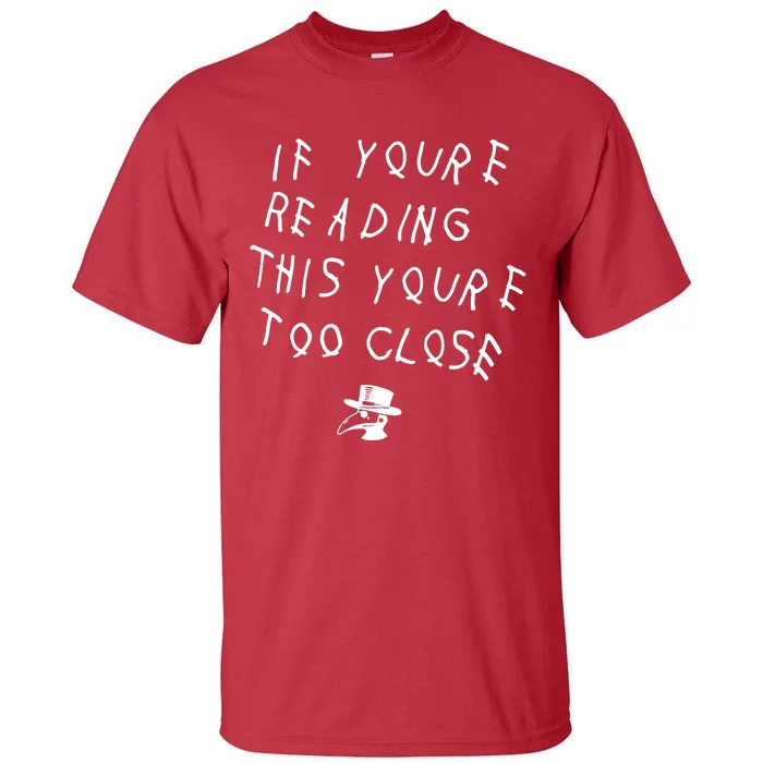 Social Distancing If YouRe Reading This YouRe Too Close Parody Tall T-Shirt