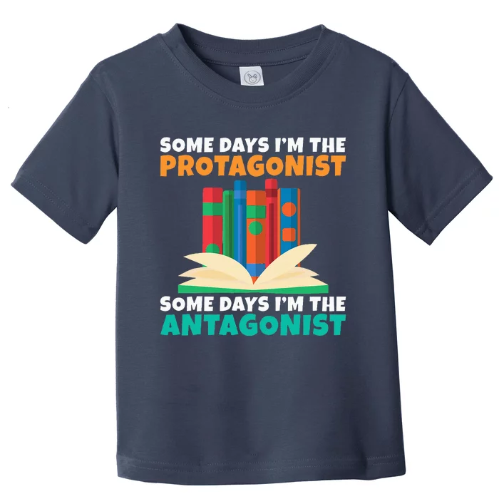 Some Days Im The Protagonist Some Days Im The Antagonist Toddler T-Shirt