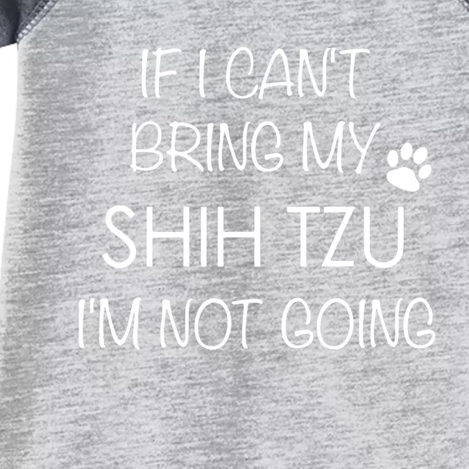 Shitzu Dog If I Cant Bring My Shih Tzu Infant Baby Jersey Bodysuit