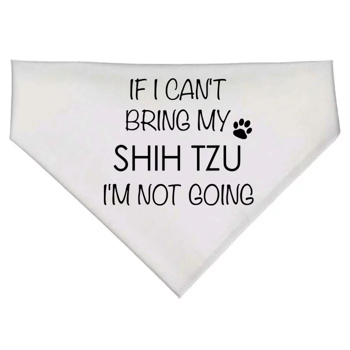 Shitzu Dog If I Cant Bring My Shih Tzu USA-Made Doggie Bandana