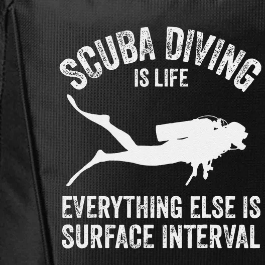 Scuba Diving Is Life Everything Else Is Surface Interval City Backpack