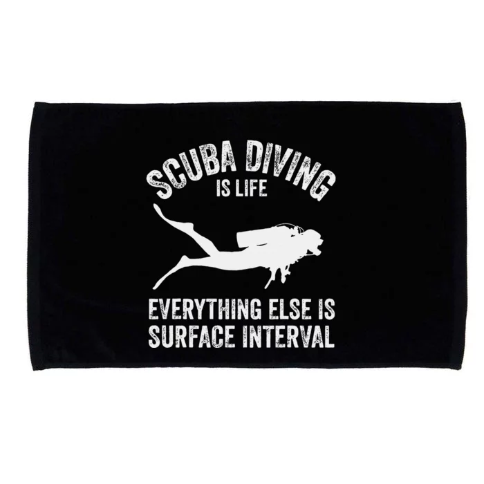 Scuba Diving Is Life Everything Else Is Surface Interval Microfiber Hand Towel