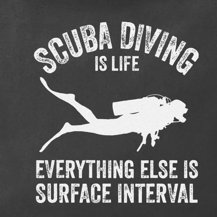 Scuba Diving Is Life Everything Else Is Surface Interval Zip Tote Bag