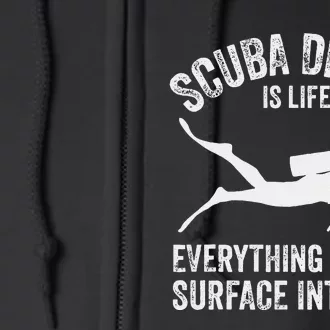 Scuba Diving Is Life Everything Else Is Surface Interval Full Zip Hoodie