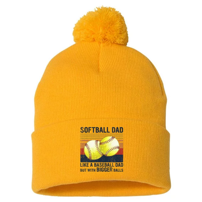 Softball Dad Just Like A Baseball Dad But With Bigger Balls Pom Pom 12in Knit Beanie