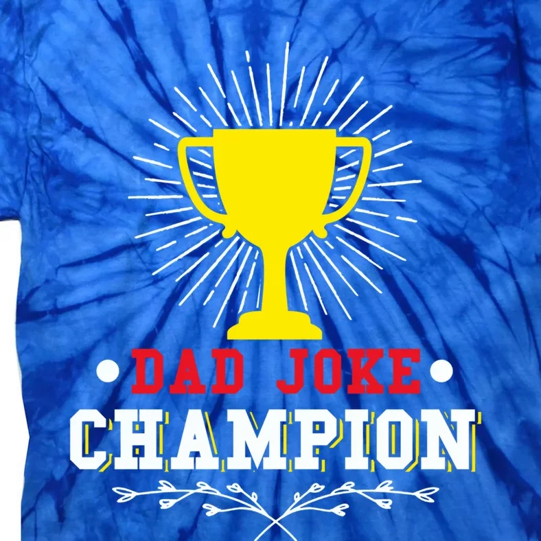 Sarcastic Dad Joke Champion Dad Joke Fathers Day Dad Joke Cool Gift Tie-Dye T-Shirt