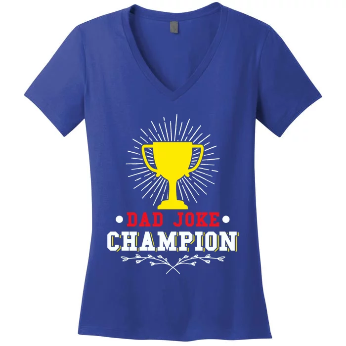 Sarcastic Dad Joke Champion Dad Joke Fathers Day Dad Joke Cool Gift Women's V-Neck T-Shirt