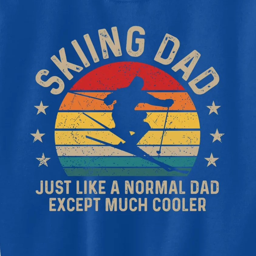 Skiing Dad Just Like Normal Dad Except Much Cooler Ski Skier Gift Kids Sweatshirt