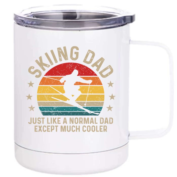 Skiing Dad Just Like Normal Dad Except Much Cooler Ski Skier Gift Front & Back 12oz Stainless Steel Tumbler Cup