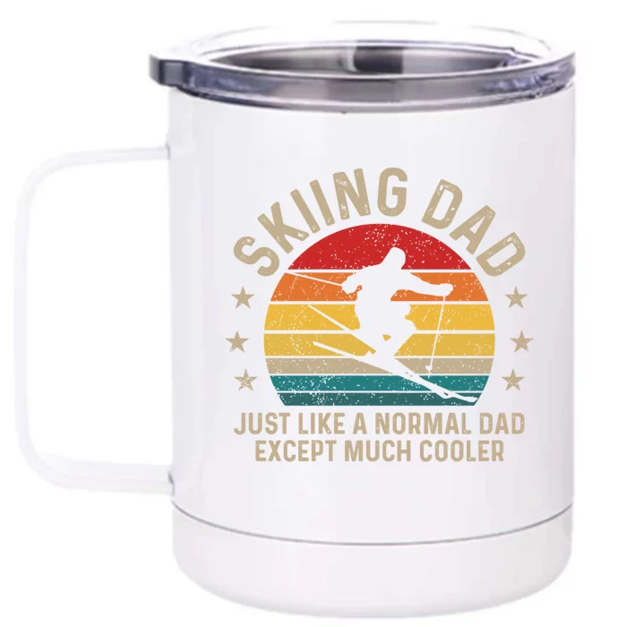 Skiing Dad Just Like Normal Dad Except Much Cooler Ski Skier Gift Front & Back 12oz Stainless Steel Tumbler Cup