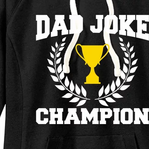 Sarcastic Dad Joke Champion Of Dad Jokes Dad Joke Champion Funny Gift Women's Fleece Hoodie