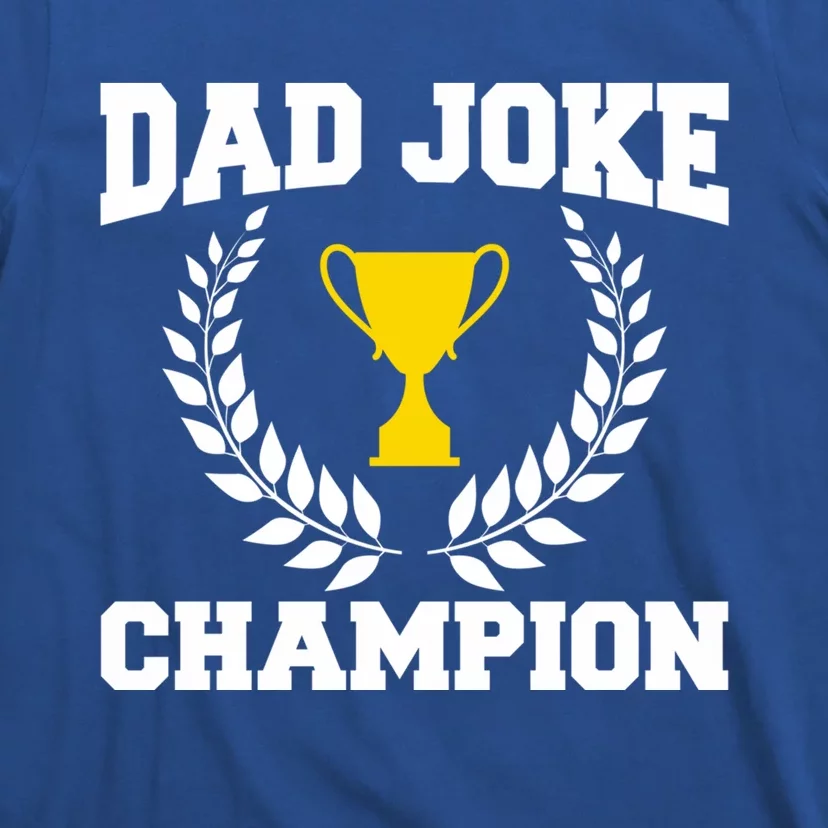 Sarcastic Dad Joke Champion Of Dad Jokes Dad Joke Champion Funny Gift T-Shirt