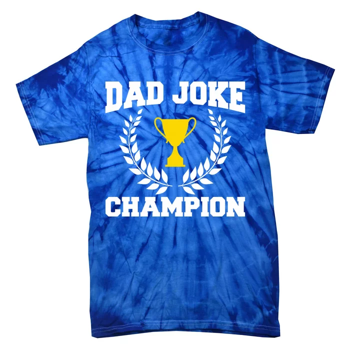 Sarcastic Dad Joke Champion Of Dad Jokes Dad Joke Champion Funny Gift Tie-Dye T-Shirt