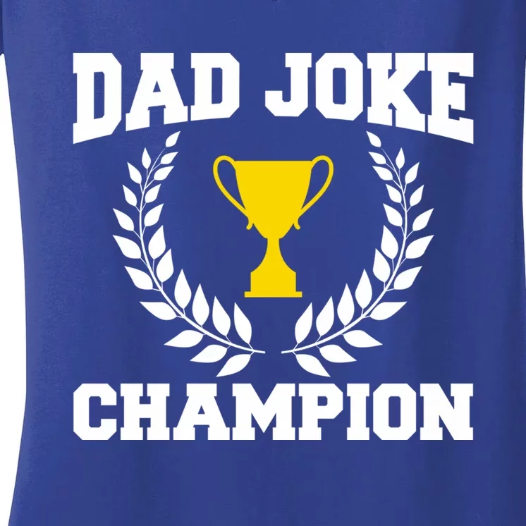 Sarcastic Dad Joke Champion Of Dad Jokes Dad Joke Champion Funny Gift Women's V-Neck T-Shirt