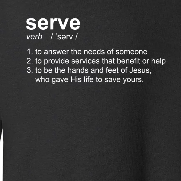 Serve Definition Jesus Christian Faith Toddler Sweatshirt