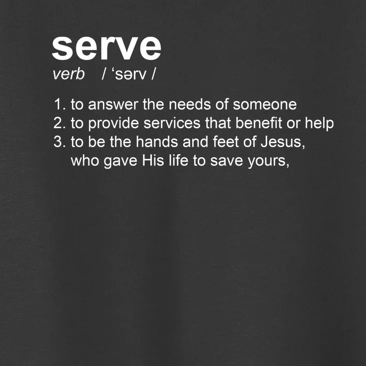 Serve Definition Jesus Christian Faith Toddler T-Shirt