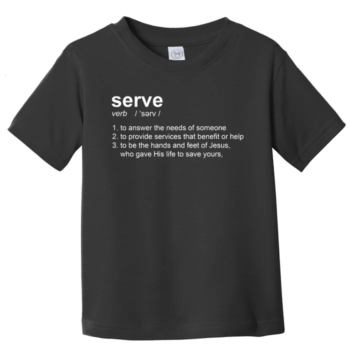 Serve Definition Jesus Christian Faith Toddler T-Shirt