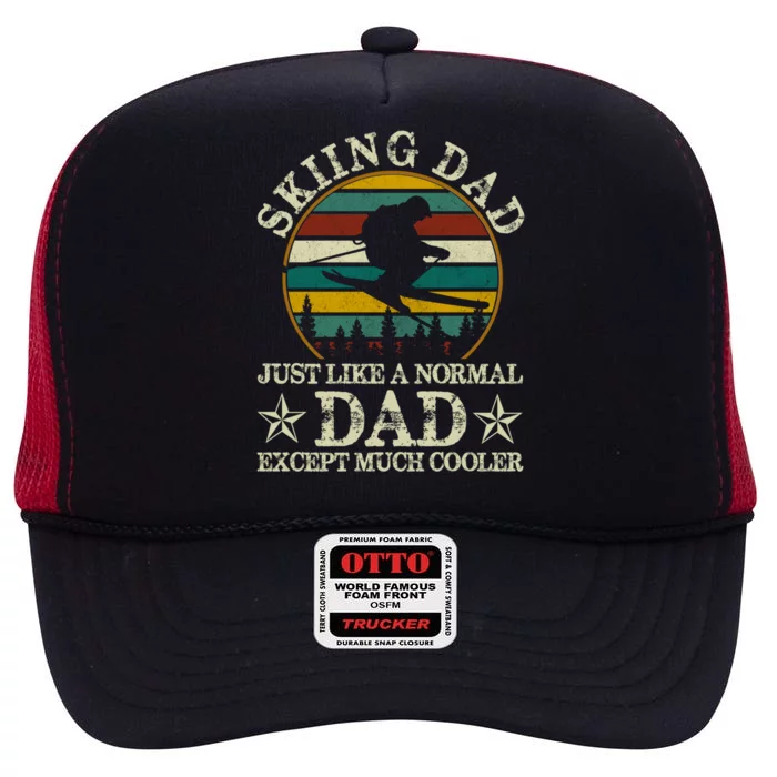 Skiing Dad Just Like Normal Dad Except Much Cooler Ski Skier Meaningful Gift High Crown Mesh Trucker Hat