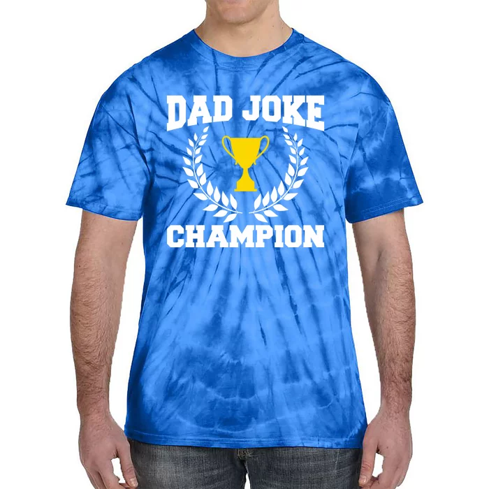 Sarcastic Dad Joke Champion Of Dad Jokes Dad Joke Champion Meaningful Gift Tie-Dye T-Shirt