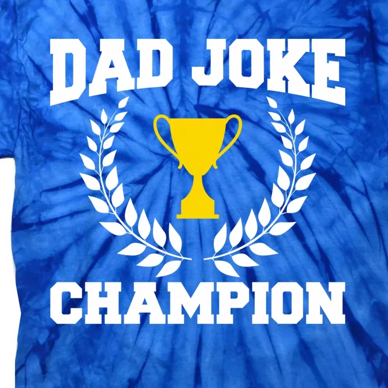 Sarcastic Dad Joke Champion Of Dad Jokes Dad Joke Champion Meaningful Gift Tie-Dye T-Shirt