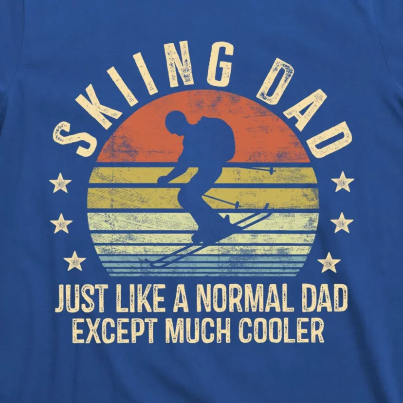 Skiing Dad Just Like Normal Dad Except Much Cooler Ski Skier Gift T-Shirt