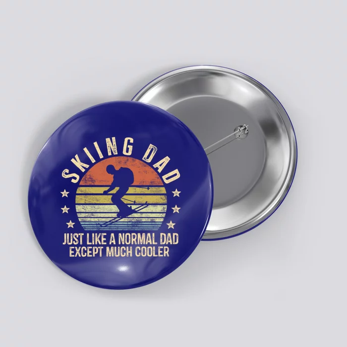 Skiing Dad Just Like Normal Dad Except Much Cooler Ski Skier Gift Button