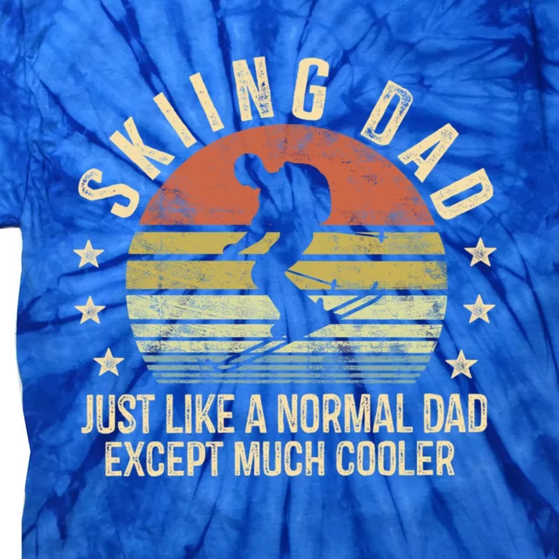 Skiing Dad Just Like Normal Dad Except Much Cooler Ski Skier Gift Tie-Dye T-Shirt