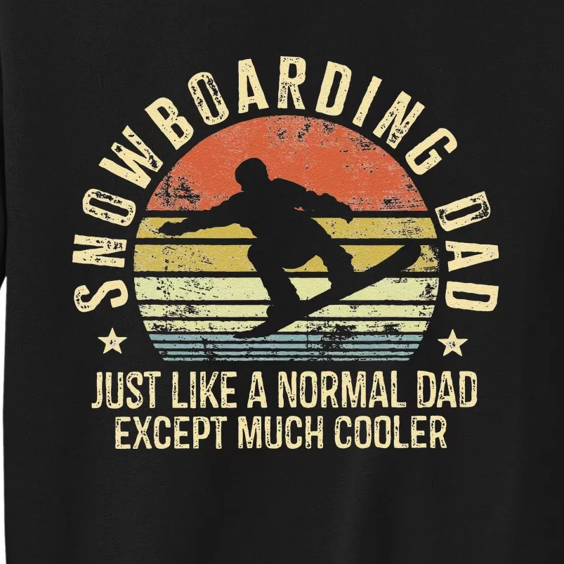 Snowboarding Dad Just Like Normal Dad Much Cooler Snowboard Sweatshirt