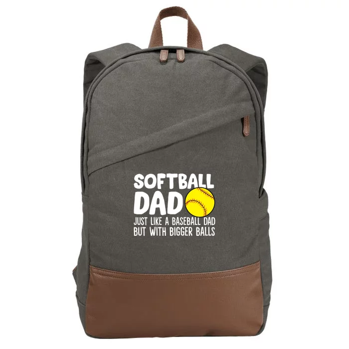 Softball Dad Just Like Baseball Dad But With Bigger Balls Gift Cotton Canvas Backpack