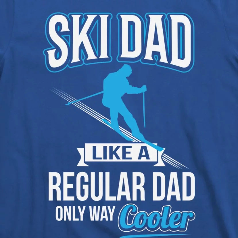 Ski Dad Just Like Regular Dad But Much Cooler Gift T-Shirt