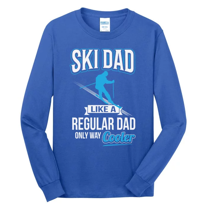 Ski Dad Just Like Regular Dad But Much Cooler Gift Tall Long Sleeve T-Shirt