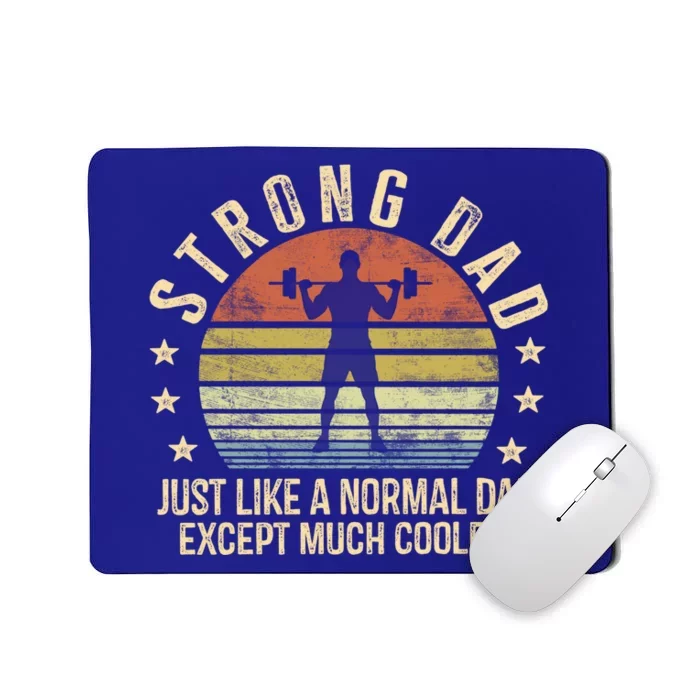 Strong Dad Just Like A Normal Dad Except Much Cooler Gym Gift Mousepad