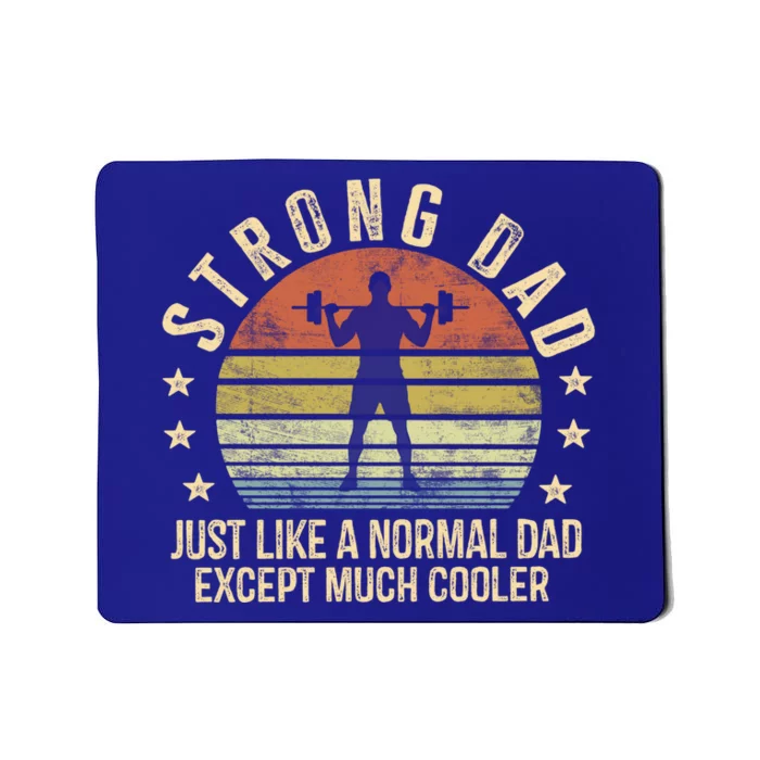 Strong Dad Just Like A Normal Dad Except Much Cooler Gym Gift Mousepad