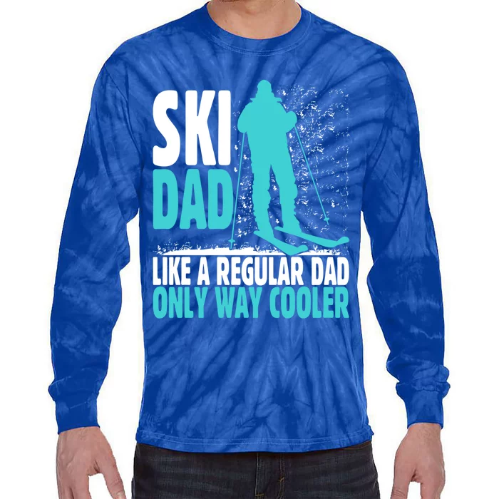 Ski Dad Like Regular Dad But Cooler Ski Cool Adventure Gift Funny Gift Tie-Dye Long Sleeve Shirt