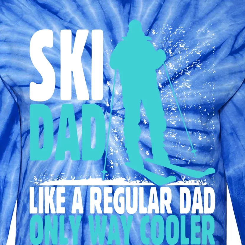 Ski Dad Like Regular Dad But Cooler Ski Cool Adventure Gift Funny Gift Tie-Dye Long Sleeve Shirt