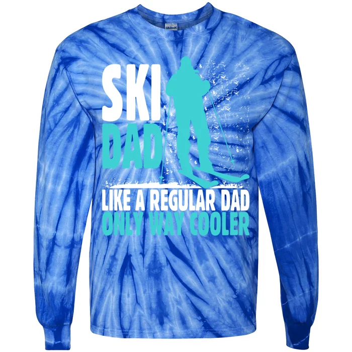 Ski Dad Like Regular Dad But Cooler Ski Cool Adventure Gift Funny Gift Tie-Dye Long Sleeve Shirt