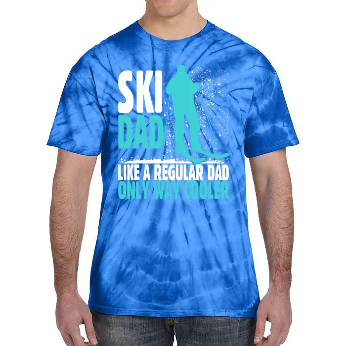 Ski Dad Like Regular Dad But Cooler Ski Cool Adventure Gift Funny Gift Tie-Dye T-Shirt