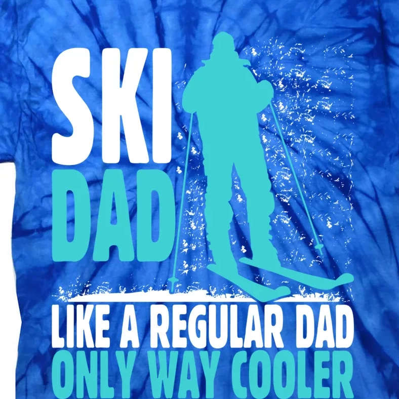 Ski Dad Like Regular Dad But Cooler Ski Cool Adventure Gift Funny Gift Tie-Dye T-Shirt