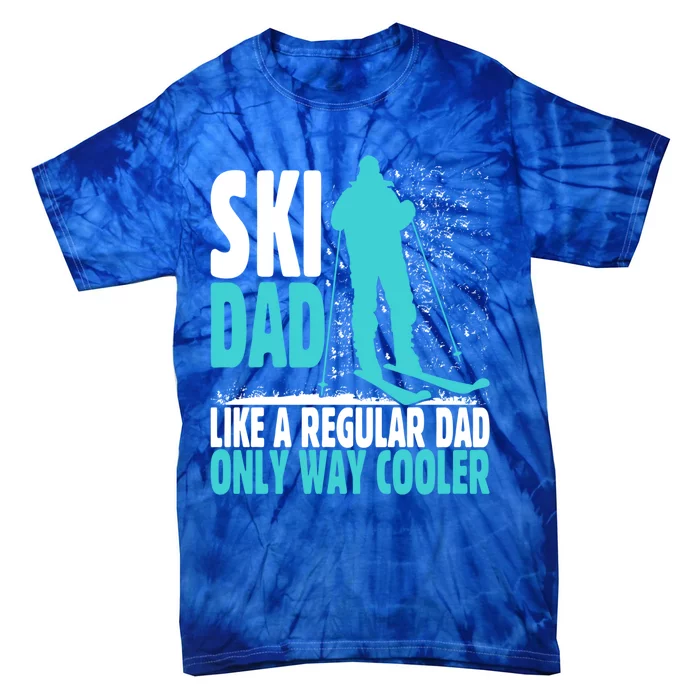 Ski Dad Like Regular Dad But Cooler Ski Cool Adventure Gift Funny Gift Tie-Dye T-Shirt