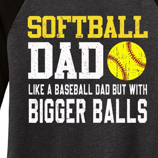 Softball Dad Like A Baseball But With Bigger Balls FatherS Women's Tri-Blend 3/4-Sleeve Raglan Shirt