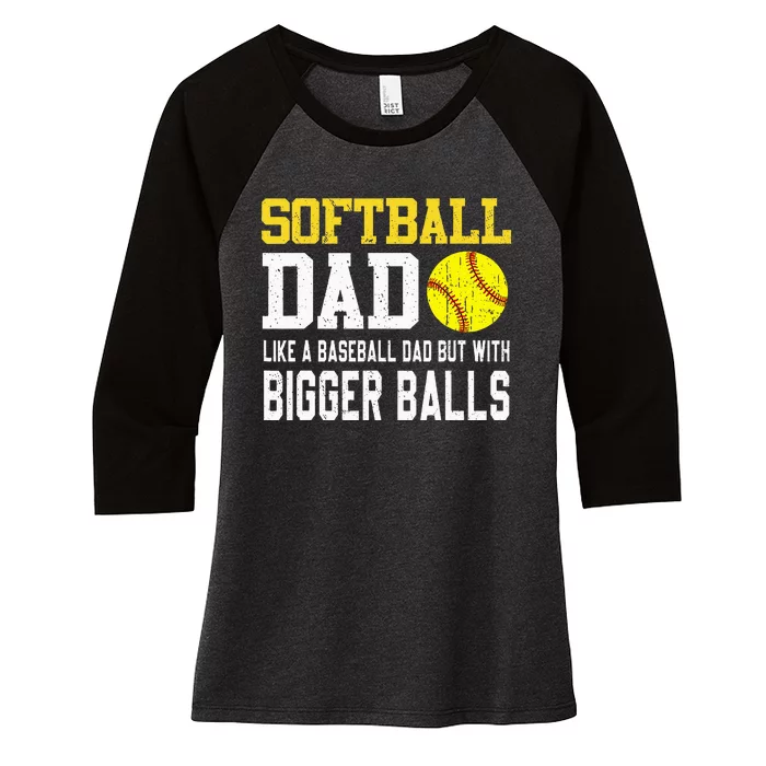 Softball Dad Like A Baseball But With Bigger Balls FatherS Women's Tri-Blend 3/4-Sleeve Raglan Shirt