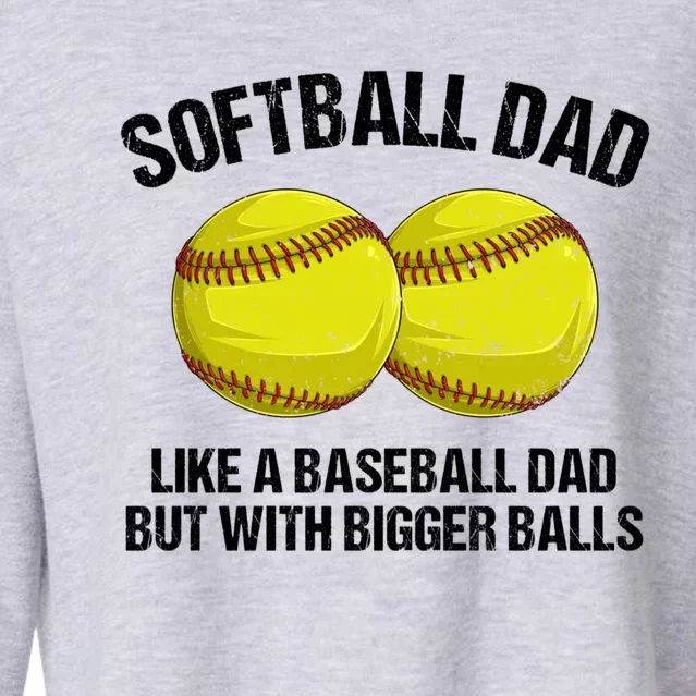 Softball Dad Like A Baseball Dad But With Bigger Balls Cropped Pullover Crew