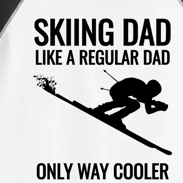 Skiing Dad Like A Regular Dad But Way Cooler Ski Gift Toddler Fine Jersey T-Shirt