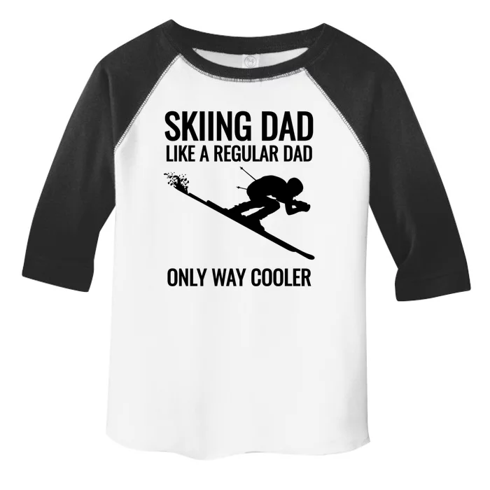 Skiing Dad Like A Regular Dad But Way Cooler Ski Gift Toddler Fine Jersey T-Shirt