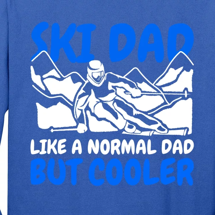 Ski Dad Like A Normal Dad But Cooler Funny Gift Tall Long Sleeve T-Shirt