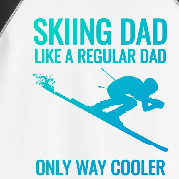 Skiing Dad Like A Regular Dad But Way Cooler Ski Gift Toddler Fine Jersey T-Shirt