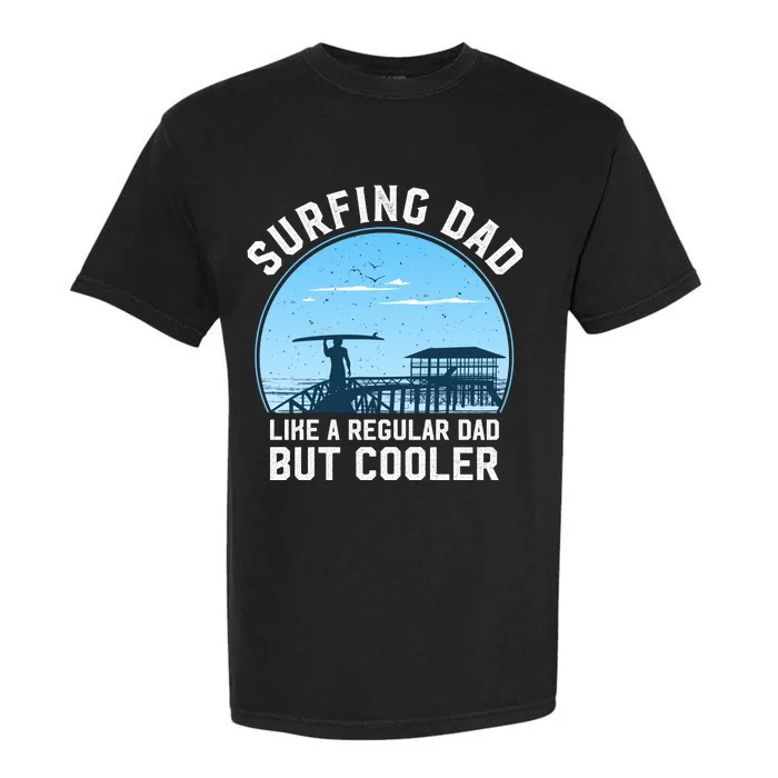 Surfing Dad Like A Regular Dad But Cooler Garment-Dyed Heavyweight T-Shirt