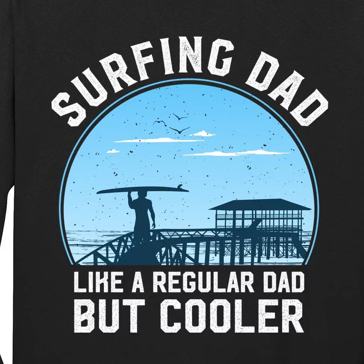 Surfing Dad Like A Regular Dad But Cooler Long Sleeve Shirt