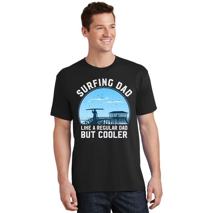 Surfing Dad Like A Regular Dad But Cooler T-Shirt